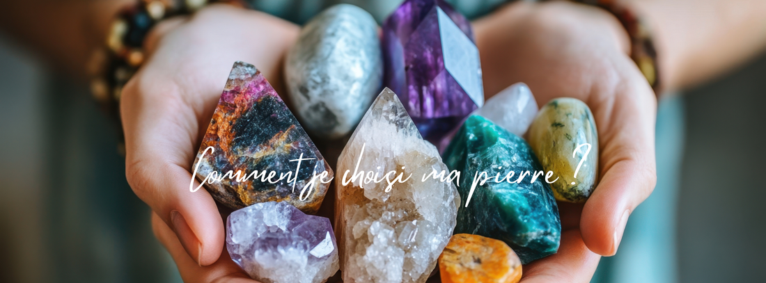 Comment je choisis ma pierre ?
