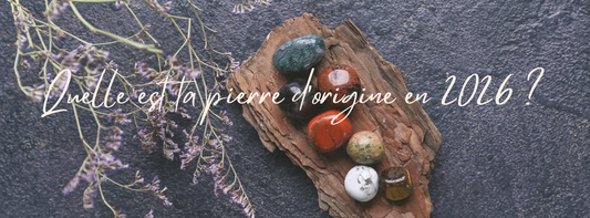 Quelle est ta pierre d'origine personnelle en 2026 ?